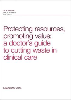 Promoting Value, Protecting Resources - a doctor's guide to cutting waste in clinical care